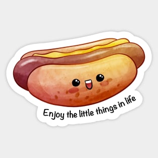 Enjoy The Little Things In Life - Hot Dog Sticker